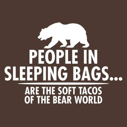 Funny T-Shirts design "People In Sleeping Bags Are The Soft Tacos Of the Bear World"