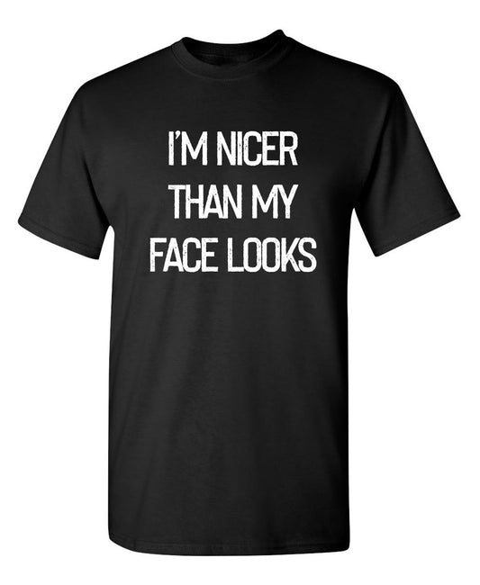 Funny T-Shirts design "I'm Nicer Than My Face Looks"