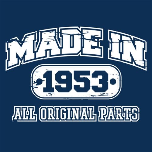 Funny T-Shirts design "Made in 1953 All Original Parts"