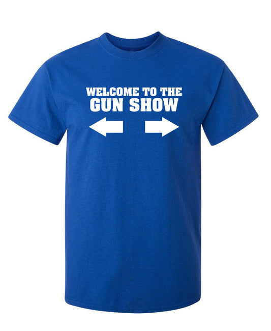 Funny T-Shirts design "Welcome to The Gun Show"