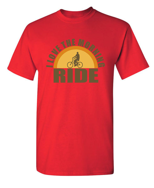 Funny T-Shirts design "I Love The Morning Ride"