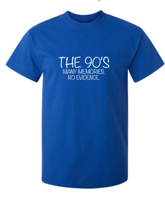 Funny T-Shirts design "The 90's Many Memeries No Evidence"