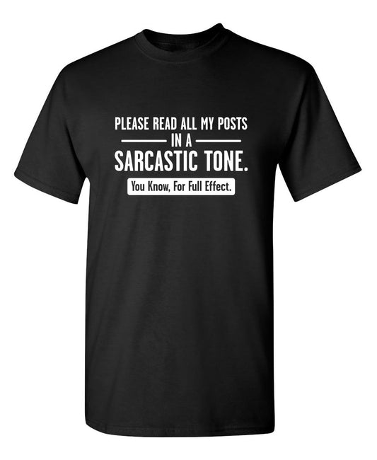 Funny T-Shirts design "Please Read All My Posts In A Sarcastic Tone You Know For Full Effect"