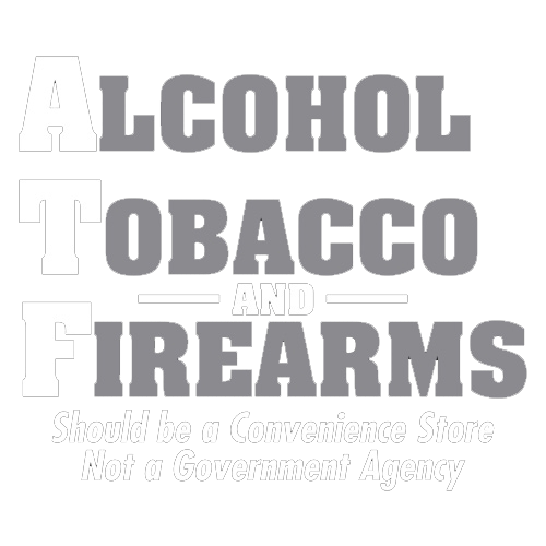 Funny T-Shirts design "Alcohol, Tobacco and Firearms Should Be A Convenience Store"