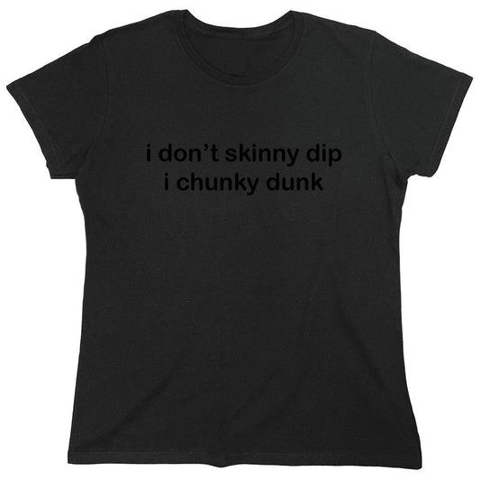 I Don't Skinny Dip...