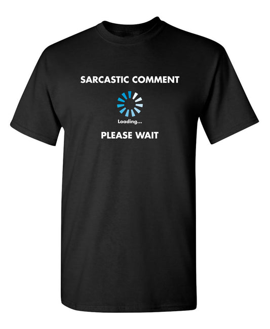 Funny T-Shirts design "Sarcastic Comment Loading"