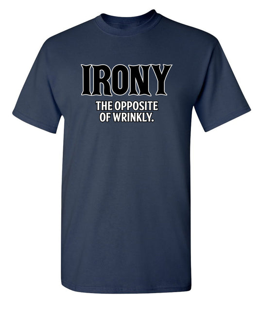 Funny T-Shirts design "Irony Opposite Of Wrinkly"