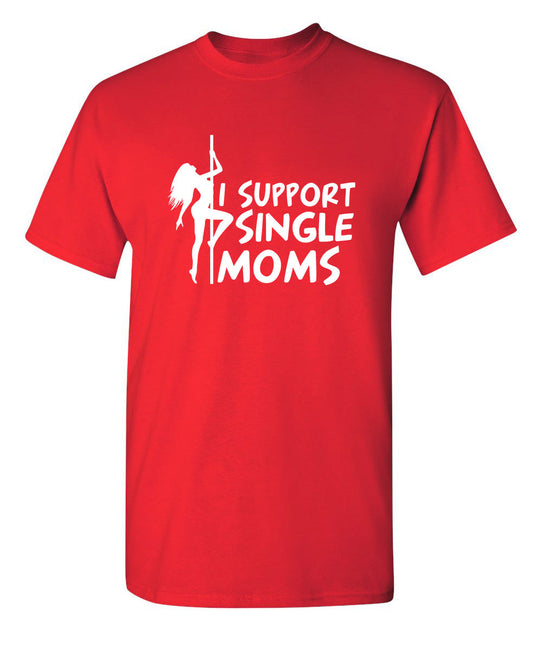 Funny T-Shirts design "I Support Single Moms"