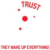 Funny T-Shirts design "Never Trust An Atom They Make Up Everything"