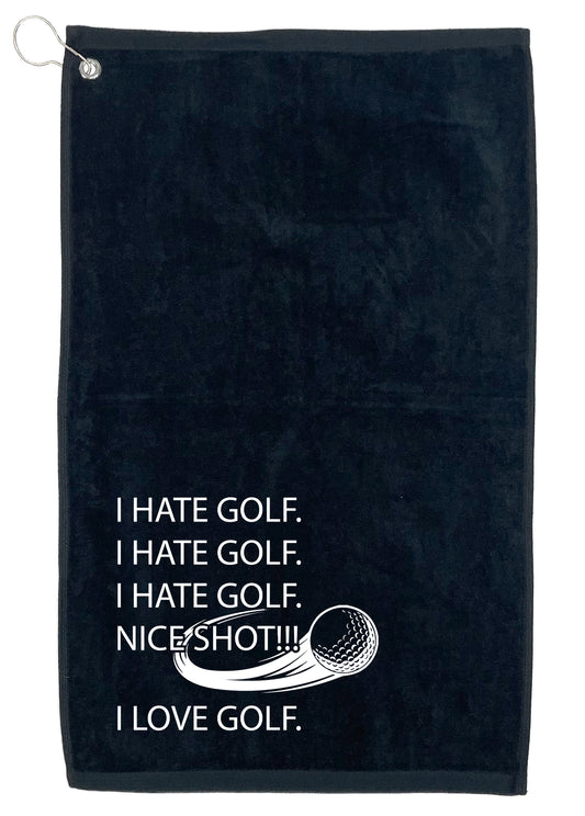 Funny T-Shirts design "I Hate Golf, I Hate Golf, Nice Shot!!! I Love Golf, Golf Towel"