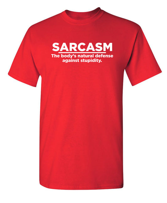 Funny T-Shirts design "Sarcasm The Body's Natural Defense Against Sarcasm"