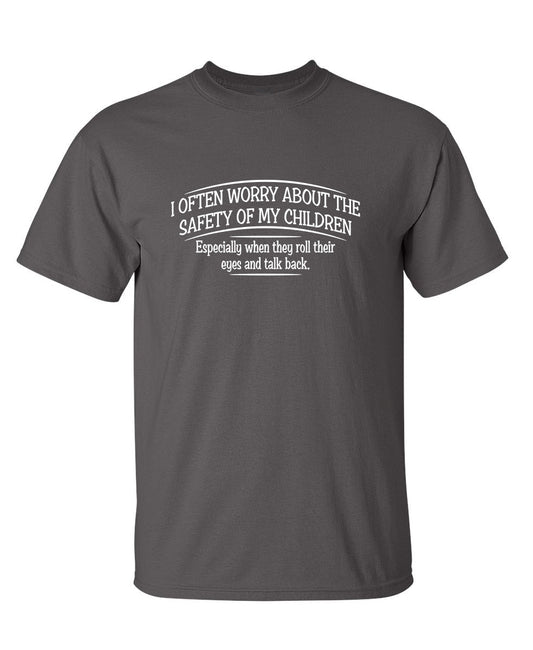 Funny T-Shirts design "I Often Worry About The Safety Of My Children"