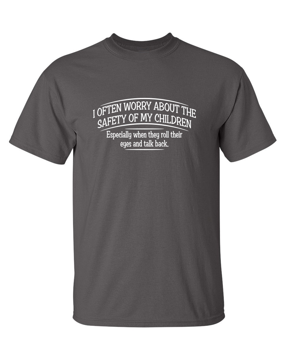 Funny T-Shirts design "I Often Worry About The Safety Of My Children"