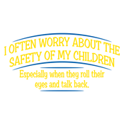 Funny T-Shirts design "I Often Worry About The Safety Of My Children"