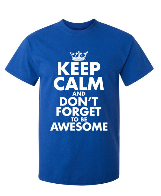 Funny T-Shirts design "Keep Calm And Don't Forget To Be Awesome"