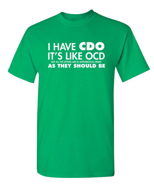 Funny T-Shirts design "I Have CDO. It's Like OCD, But All The Letters Are In Alphabetical Order"