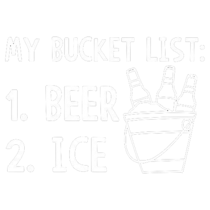 Funny T-Shirts design "My Bucket List Beer Ice"