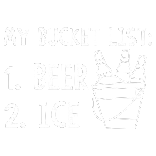 Funny T-Shirts design "My Bucket List Beer Ice"