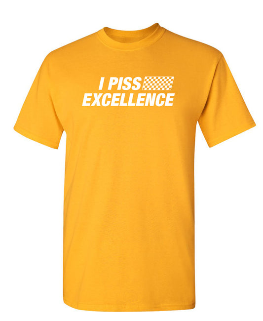 Funny T-Shirts design "I Piss Excellence"