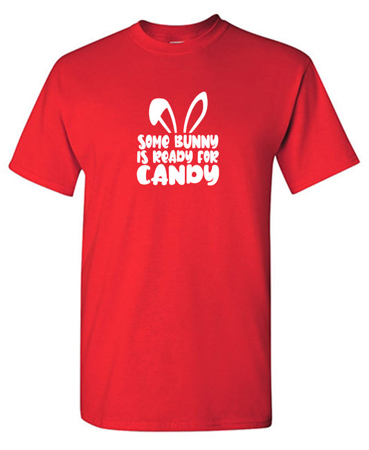 Funny T-Shirts design "Some Bunny Is Ready For Candy"