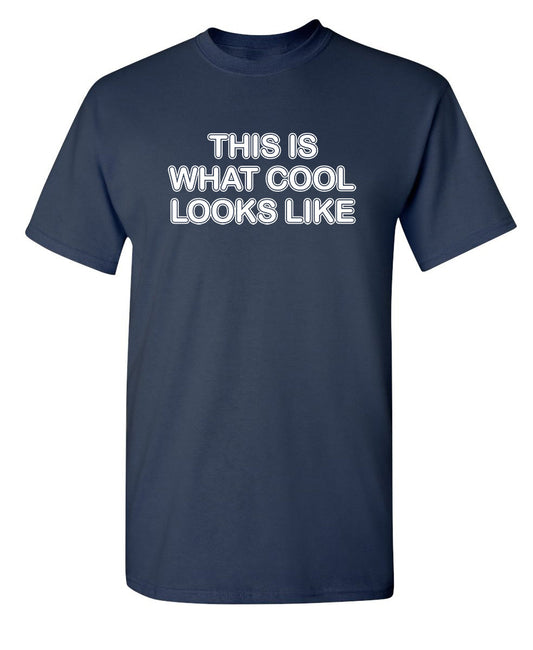 Funny T-Shirts design "This Is What Cool Looks Like"