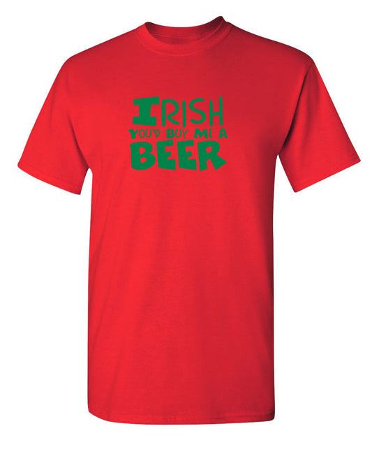 Funny T-Shirts design "Irish You'd Buy Me A Beer"