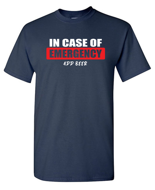 Funny T-Shirts design "In Case of Emergency, Add Beer"