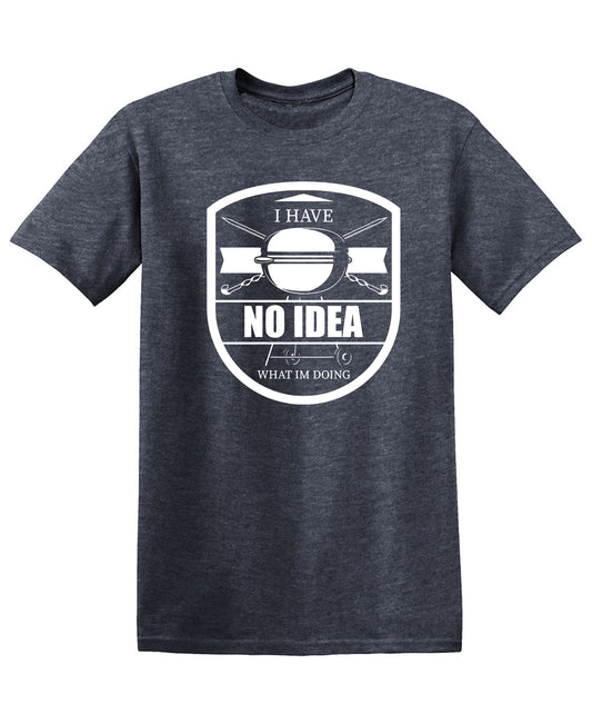 Funny T-Shirts design "I Have, NO IDEA What I am doing"