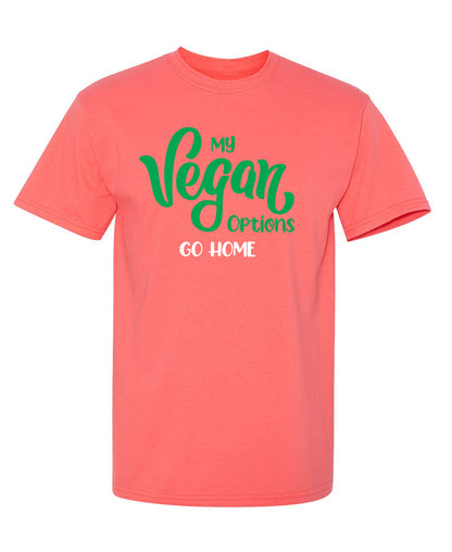 Funny T-Shirts design "My Vegan Options, Go Home"