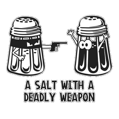 Funny T-Shirts design "A Salt With A Deadly Weapon"