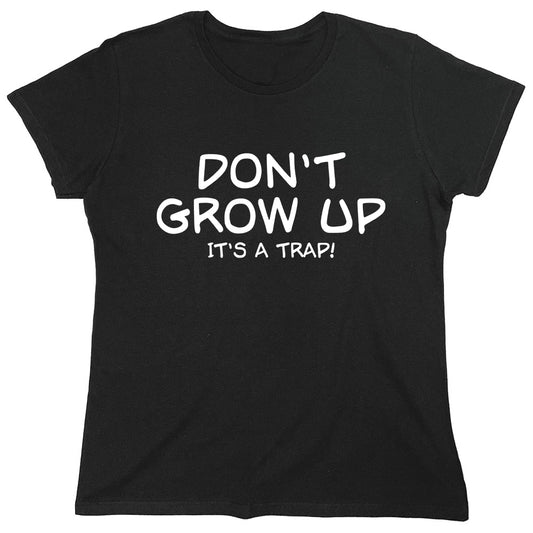 Funny T-Shirts design "Don't Grow Up It's A Trap!"