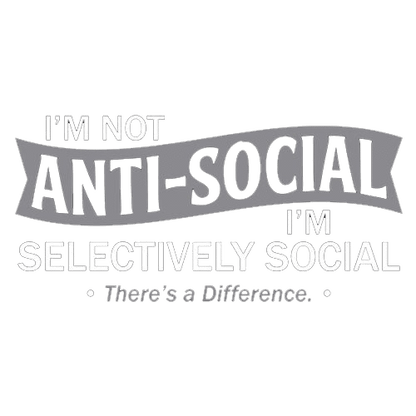 Funny T-Shirts design "I'm not anti-social. I'm selectively social. There's a difference"