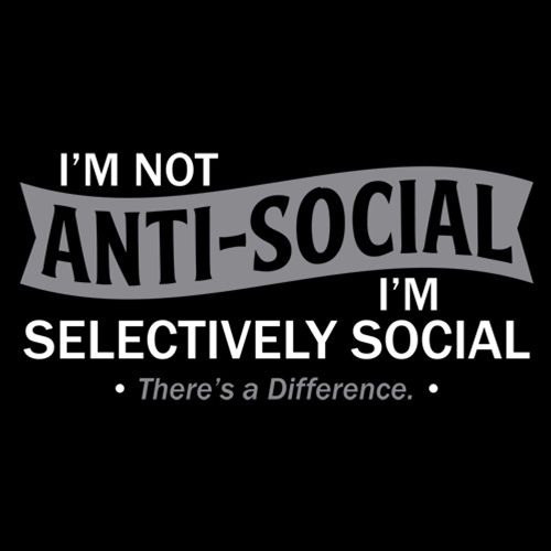 Funny T-Shirts design "I'm not anti-social. I'm selectively social. There's a difference"