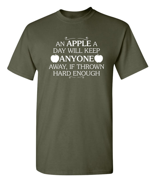 Funny T-Shirts design "An Apple A Day Will Keep Anyone Away If Thrown Hard Enough"