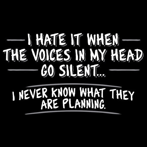 Funny T-Shirts design "I Hate It When The Voices Go Silent"