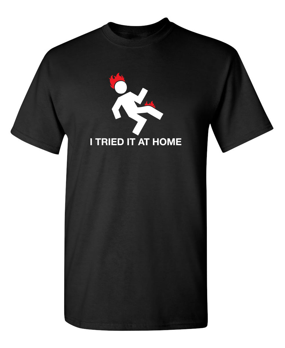 Funny T-Shirts design "I Tried It At Home"