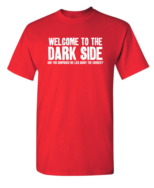 Funny T-Shirts design "Welcome To The Dark Side We Lied About the Cookies"