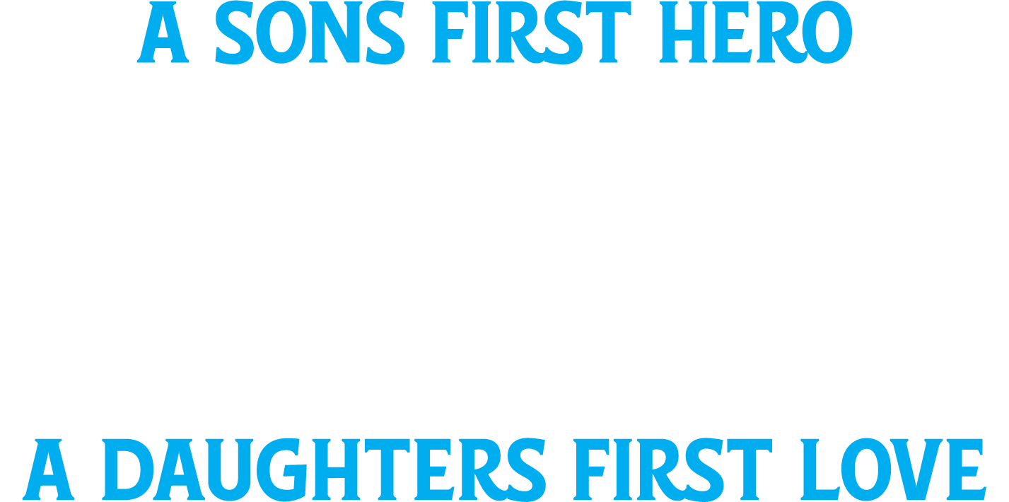 Funny T-Shirts design "A Sons First Hero Dad, A Daughters First Love"