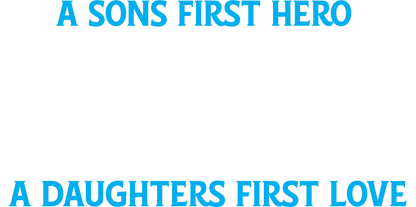 Funny T-Shirts design "A Sons First Hero Dad, A Daughters First Love"