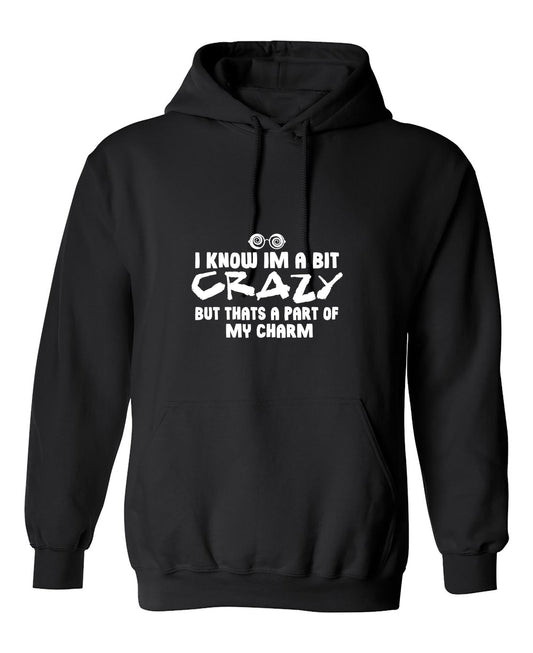 Funny T-Shirts design "I know Im a bit Crazy but that's a part of my Charm"