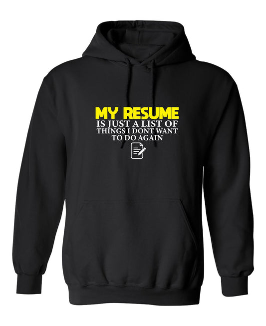 Funny T-Shirts design "My Resume is Just a List of Things, I don't want to do Again"