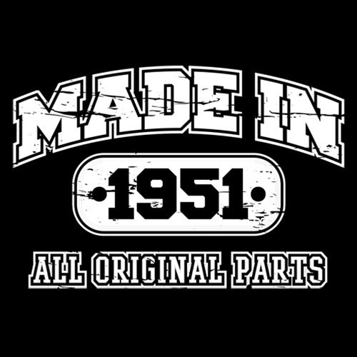 Funny T-Shirts design "Made in 1951 All Original Parts"