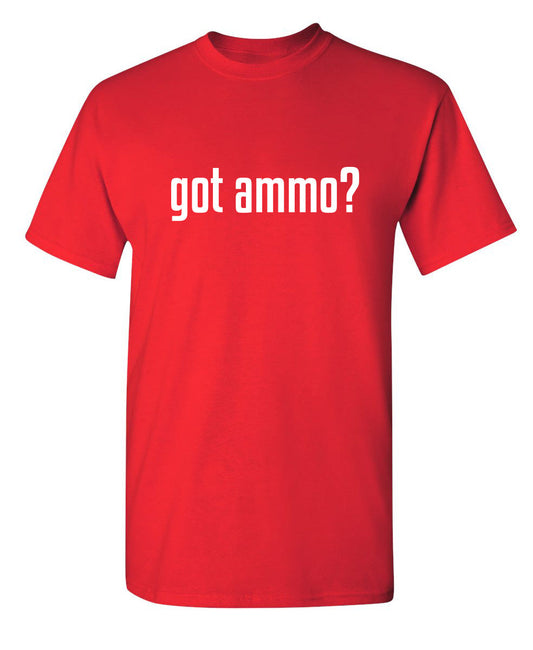 Funny T-Shirts design "Got Ammo?"