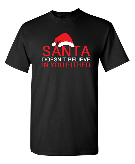 Funny T-Shirts design "Santa Doesn't Believe In You Either"