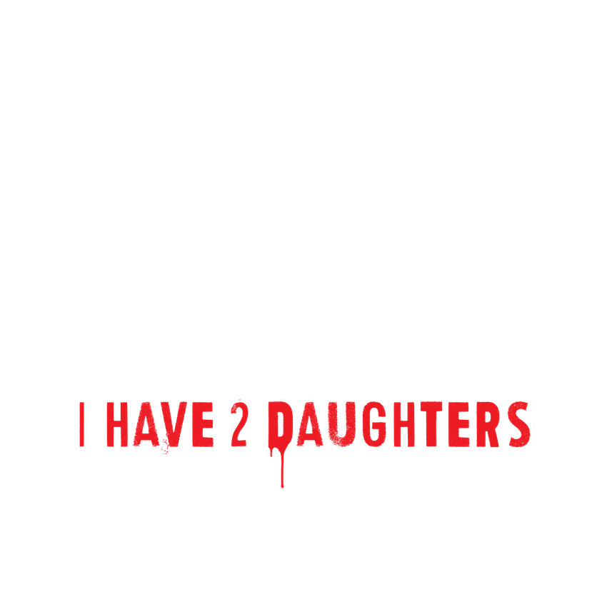 Funny T-Shirts design "You Don't Scare me, I Have 2 Daughters"