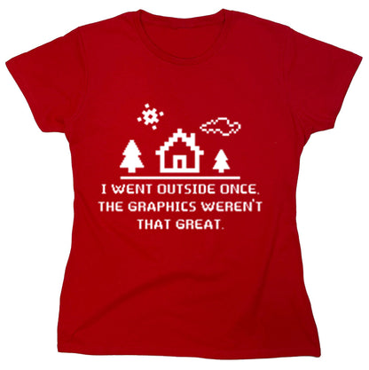 Funny T-Shirts design "I Went Outside Once The Graphics Weren't That Great"