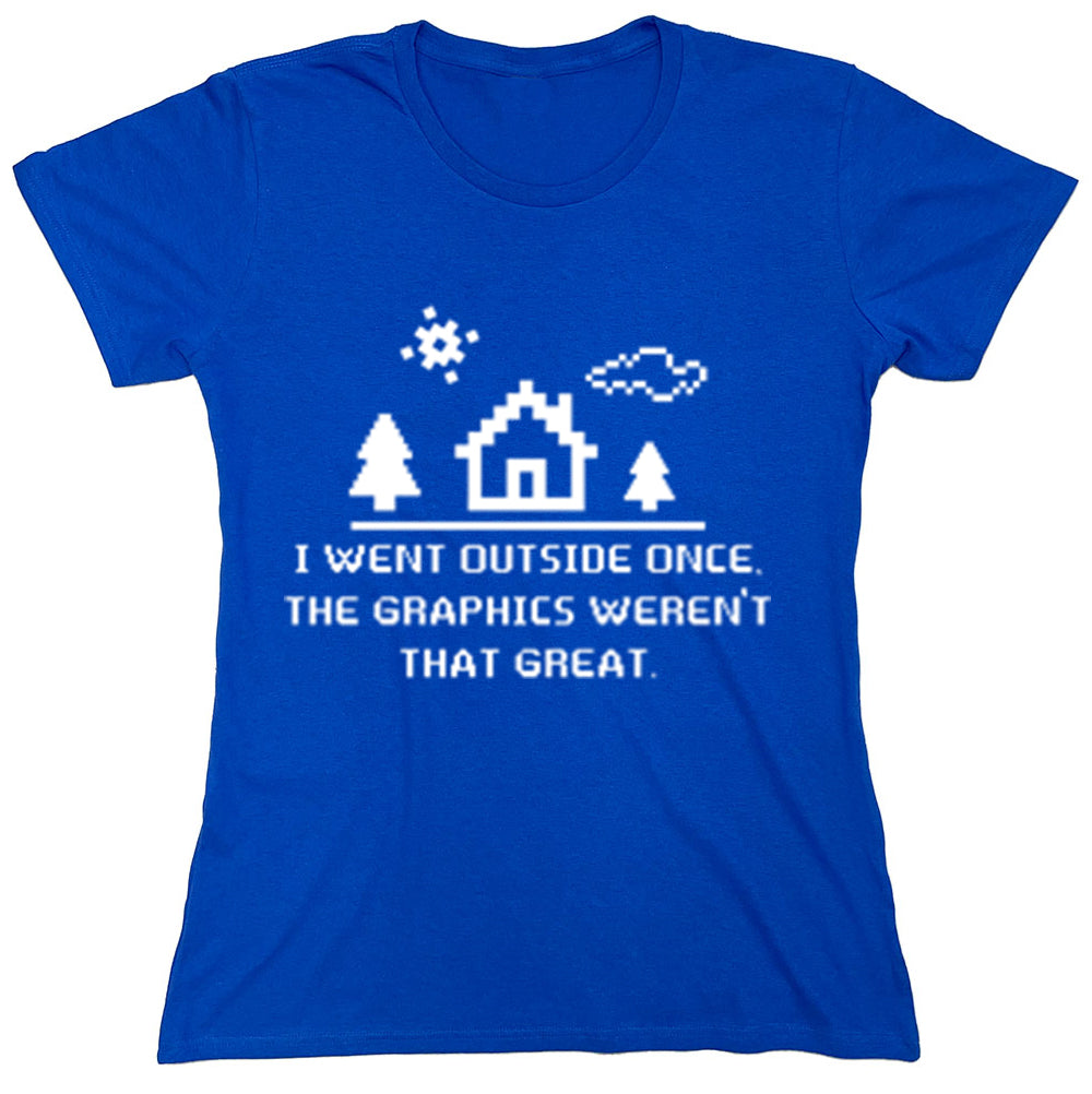 Funny T-Shirts design "I Went Outside Once The Graphics Weren't That Great"