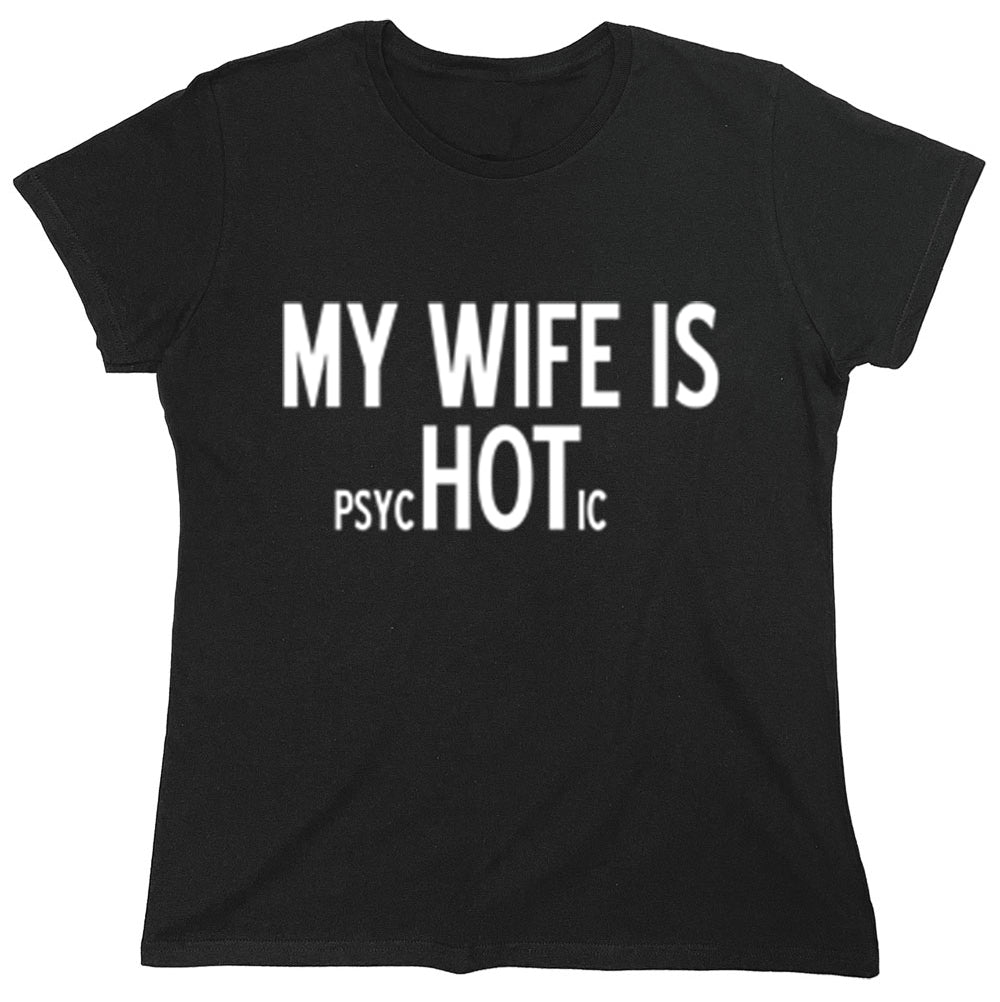 Funny T-Shirts design "My Wife Is Psychotic"