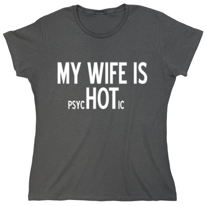 Funny T-Shirts design "My Wife Is Psychotic"