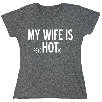 Funny T-Shirts design "My Wife Is Psychotic"